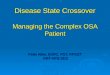 Disease State Crossover Managing the Complex OSA Patient Peter Allen, BSRC, RST, RPSGT RRT-NPS-SDS RRT-NPS-SDS