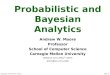 Copyright © Andrew W. Moore Slide 1 Probabilistic and Bayesian Analytics Andrew W. Moore Professor School of Computer Science Carnegie Mellon University