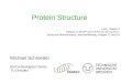 Michael Schroeder BioTechnological Center TU Dresden Biotec Protein Structure Lesk, chapter 5 Details on SCOP and CATH can be found in Structural Bioinformatics,