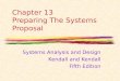 Chapter 13 Preparing The Systems Proposal Systems Analysis and Design Kendall and Kendall Fifth Edition