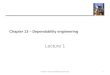 Chapter 13 â€“ Dependability engineering Lecture 1 1Chapter 13 Dependability Engineering