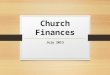 Church Finances July 2013. Financial Update 2012-2013 financial year summary for general account Building fund income and expenditure to date Projection
