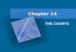 Chapter 14 THE COURTS. The Court Changes Course on Roe v. Wade In the 1973 case of Roe v. Wade, the U.S. Supreme Court ruled that a state’s interest in