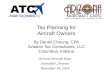 Tax Planning for Aircraft Owners By Daniel Cheung, CPA Aviation Tax Consultants, LLC Columbus, Indiana Arizona Aircraft Expo Scottsdale, Arizona November