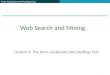 Term Vocabulary and Postings Lists 1 Lecture 3: The term vocabulary and postings lists Web Search and Mining