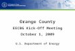 Orange County EECBG Kick-Off Meeting October 1, 2009 U.S. Department of Energy
