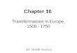 Chapter 16 Transformations in Europe, 1500 - 1750 AP World History
