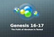 Genesis 16-17 The Faith of Abraham is Tested