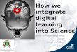 How we integrate digital learning into Science David Hägar SIMS Manager and Physics Teacher Jumeirah College