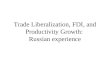 Trade Liberalization, FDI, and Productivity Growth: Russian experience