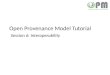 Open Provenance Model Tutorial Session 6: Interoperability