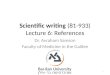 Scientific writing (81-933) Lecture 6: References Dr. Avraham Samson Faculty of Medicine in the Galilee 1