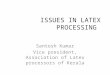 ISSUES IN LATEX PROCESSING Santosh Kumar Vice president, Association of Latex processors of Kerala