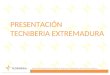 Asociación Española de Empresas de Ingeniería, Consultoría y Servicios Tecnológicos PRESENTACIÓN TECNIBERIA EXTREMADURA