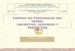 ) FORMAS NO PERSONALES DEL VERBO: (INFINITIVO, GERUNDIO Y PARTICIPIO) Roxana Muñoz A