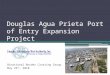 Douglas Agua Prieta Port of Entry Expansion Project Binational Border Crossing Group May 25 th, 2010