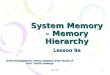 9a. System Memory-Memory Hierarchy