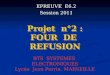 Projet n°2 : FOUR DE REFUSION EPREUVE E6.2 Session 2011 BTS SYSTEMES ELECTRONIQUES Lycée Jean Perrin. MARSEILLE