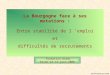 La Bourgogne face à ses mutations : Entre stabilité de l emploi et difficultés de recrutements Formation Diams Dijon le 12 juin 2008 DRTEFP/SEPES-juin