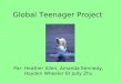 Global Teenager Project Par: Heather Allen, Amanda Kennedy, Hayden Wheeler Et Judy Zhu