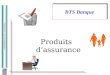 – FONDAMENTAUX DE LASSURANCE Produits dassurance BTS Banque
