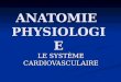 ANATOMIE PHYSIOLOGIE LE SYSTÈME CARDIOVASCULAIRE