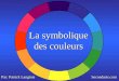 La symbolique des couleurs Par: Patrick Langlois Secondarts.com