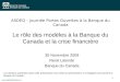 ASDEQ – Journée Portes Ouvertes à la Banque du Canada Le rôle des modèles à la Banque du Canada et la crise financière 30 Novembre 2009 René Lalonde Banque