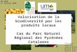 Valorisation de la biodiversité par les produits locaux Cas du Parc Naturel Régional des Pyrénées Catalanes Philippe Gaultier Fabien Mignet Mylène Perrin