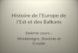 Histoire de lEurope de lEst et des Balkans Sixième cours : Monténégro, Slovénie et Croatie