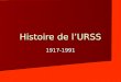 Histoire de lURSS 1917-1991. 4.2 - La mise sur pied de lURSS et la constitution de 1923-24. - - 30 décembre 1922 : naissance de lURSS (RSFSR, Ukraine,