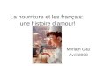 La nourriture et les français: une histoire damour! Myriam Gau Avril 2008