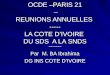 OCDE –PARIS 21 -- REUNIONS ANNUELLES ----- LA COTE DIVOIRE DU SDS A LA SNDS ------- Par M. BA Ibrahima DG INS COTE DIVOIRE