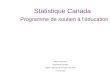 Statistique Canada Programme de soutien à léducation Mary Townsend Statistique Canada Atelier national de formation de lIDD 14 mai 2007