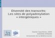 INSERM TAGC Diversité des transcrits: Les sites de polyadenylation « intergéniques » Daniel Gautheret, 2005 INSERM ERM206 Université de la Méditerranée
