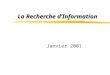 La Recherche dInformation Janvier 2001. Max CHEVALIER - chevalie@irit.fr2Plan zLa Recherche d'Informations (RI) zEvaluation zMéta-données zle « vague