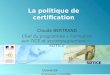 SDTICE Université d'automne Grenoble La politique de certification Claude BERTRAND Chef du programme « Formation aux TICE et accompagnement » - SDTICE