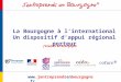 La Bourgogne à linternational Un dispositif dappui régional porteur  Jexporte de Bourgogne