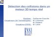 Détection des collisions dans un moteur 3D temps réel Etudiant : Encadreurs (4X Technologies) : Encadreur (ESSI) : Guillaume Gourdin M. Liberman M. Delattre