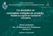 Co-évolution et conception intégrée de produits Modèle et support de lactivité de conception Pierre Lonchampt Dir. : D. Brissaud et G. Prudhomme Laboratoire