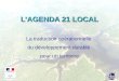 LAGENDA 21 LOCAL La traduction opérationnelle du développement durable pour un territoire