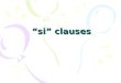 Si clauses. complétez Si + présent + Si + + impératif Si + imparfait + Si + + conditionnel passé