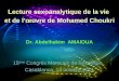 Lecture sexoanalytique de la vie et de lœuvre de Mohamed Choukri Dr. Abdelhakim AMAIOUA 15 ème Congrès Marocain de Sexologie Casablanca, 14 octobre 2011