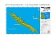 Ile FrancophoneLa Nouvelle Calédonie. Informations Population 244.000 habitants Capitale Nouméa Economie– les mines, le tourisme, le bétail (vaches) Officiellement