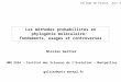 Les méthodes probabilistes en phylogénie moléculaire: fondements, usages et controverses Collège de France, Juin 2009 Nicolas Galtier UMR 5554 - Institut