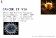 CANCER ET VIH Etude des tumeurs malignes diagnostiquées en 2006, 2007 et 2008, chez les patients infectés par le VIH dans le Nord-Est de la France Dr C