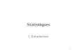1 Statistiques 1. Introduction.. 2 11. Utilité. 3 12. Schéma d une étude. Modélisation Décision Statistiques et informatique