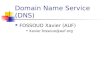 Domain Name Service (DNS) FOSSOUO Xavier (AUF) Xavier.fossouo@auf.org