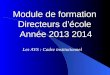 Module de formation Directeurs décole Année 2013 2014 Les AVS : Cadre institutionnel