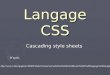 Langage CSS Cascading style sheets 20en%20forme%20et%20language%20css.ppt Daprès